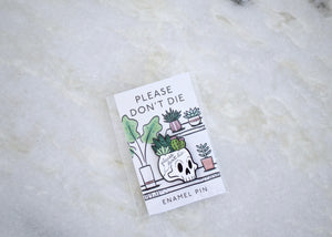 enamel houseplant themed pin saying please don't die